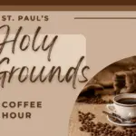 "Holy Grounds" Coffee Hour - PARISH HALL